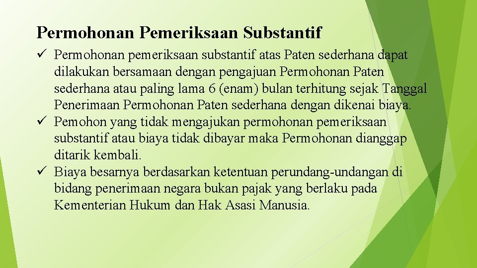 Permohonan Pemeriksaan Substantif ü Permohonan pemeriksaan substantif atas Paten sederhana dapat dilakukan bersamaan dengan