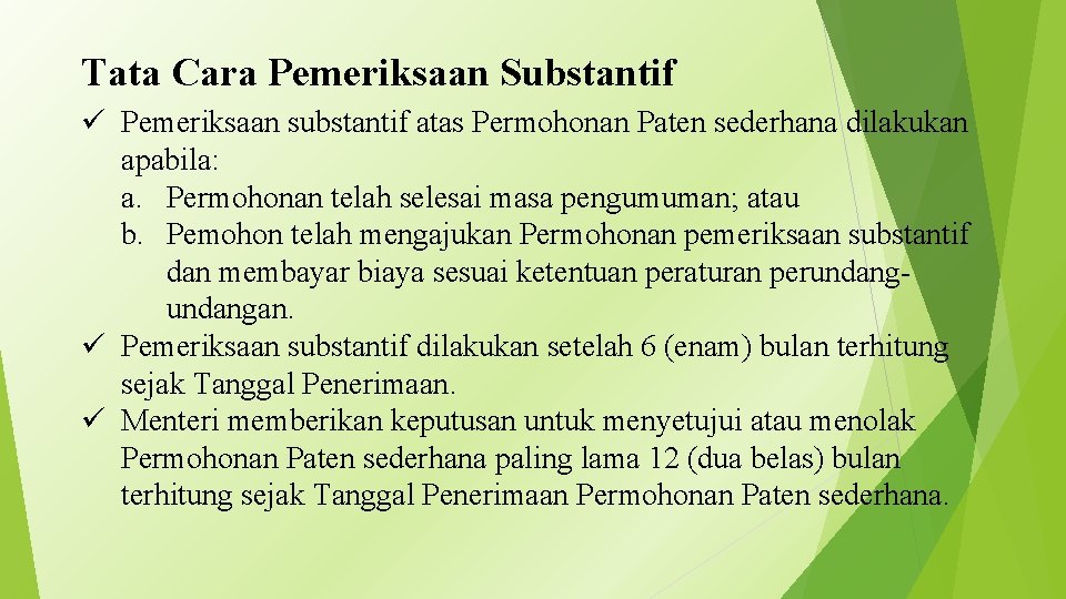 Tata Cara Pemeriksaan Substantif ü Pemeriksaan substantif atas Permohonan Paten sederhana dilakukan apabila: a.