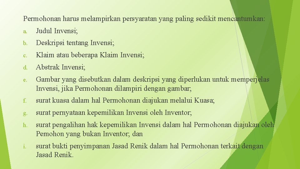 Permohonan harus melampirkan persyaratan yang paling sedikit mencantumkan: a. Judul Invensi; b. Deskripsi tentang