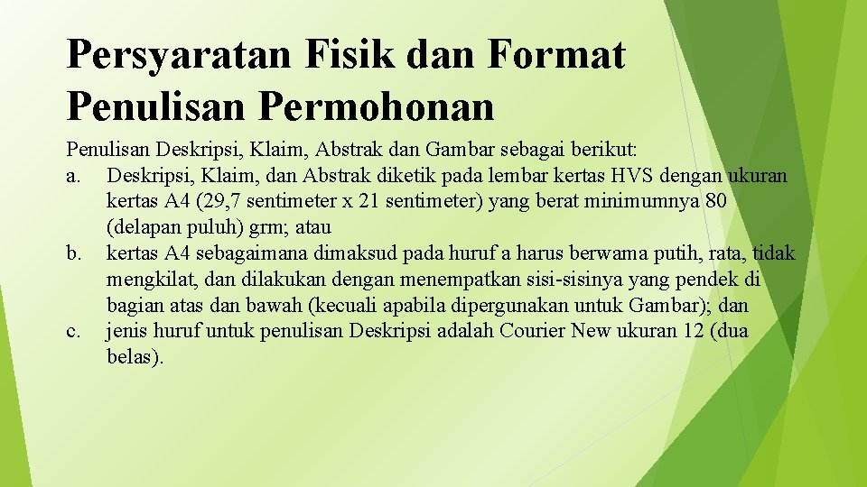 Persyaratan Fisik dan Format Penulisan Permohonan Penulisan Deskripsi, Klaim, Abstrak dan Gambar sebagai berikut: