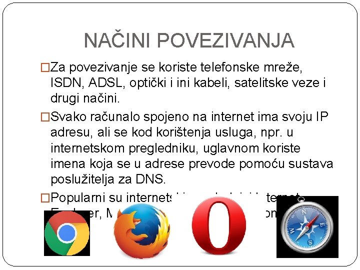 NAČINI POVEZIVANJA �Za povezivanje se koriste telefonske mreže, ISDN, ADSL, optički i ini kabeli,