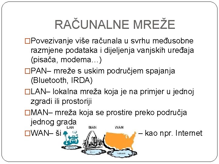 RAČUNALNE MREŽE �Povezivanje više računala u svrhu međusobne razmjene podataka i dijeljenja vanjskih uređaja