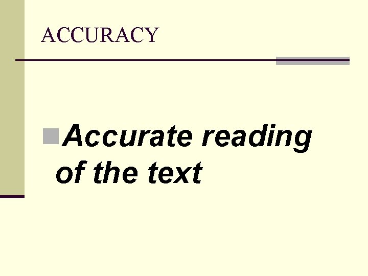 ACCURACY n. Accurate reading of the text 