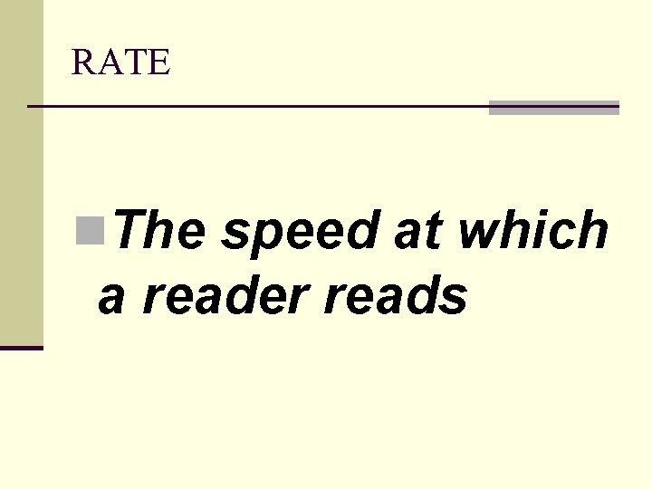 RATE n. The speed at which a reader reads 