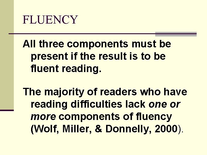 FLUENCY All three components must be present if the result is to be fluent