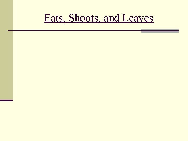 Eats, Shoots, and Leaves 
