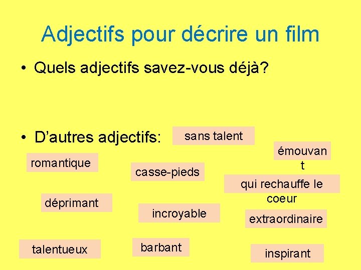 Adjectifs pour décrire un film • Quels adjectifs savez-vous déjà? • D’autres adjectifs: romantique