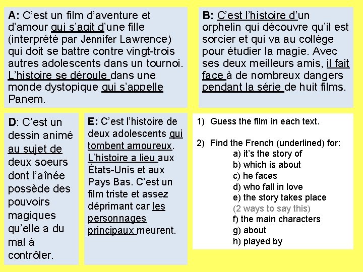 A: C’est un film d’aventure et d’amour qui s’agit d’une fille (interprété par Jennifer