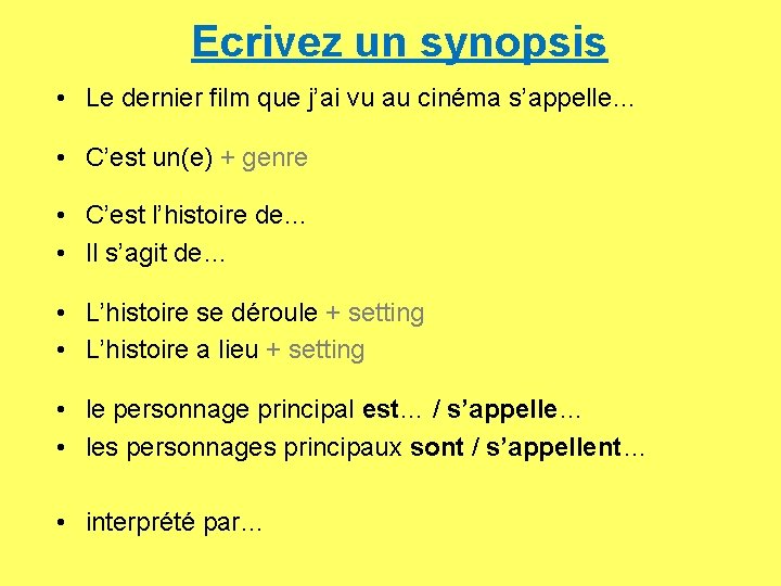 Ecrivez un synopsis • Le dernier film que j’ai vu au cinéma s’appelle… •
