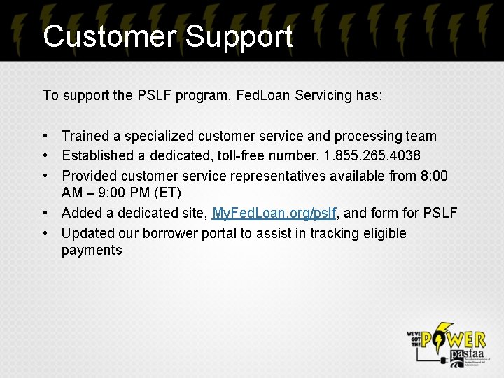 Customer Support To support the PSLF program, Fed. Loan Servicing has: • Trained a