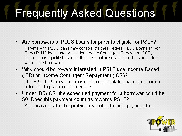 Frequently Asked Questions • Are borrowers of PLUS Loans for parents eligible for PSLF?