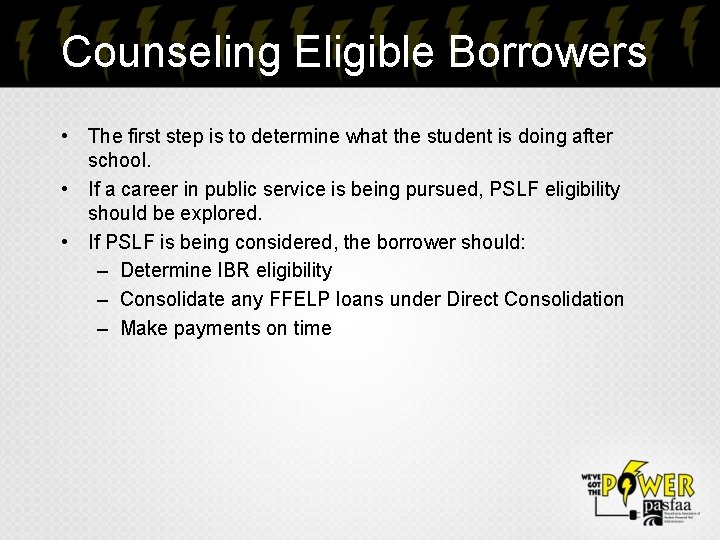 Counseling Eligible Borrowers • The first step is to determine what the student is