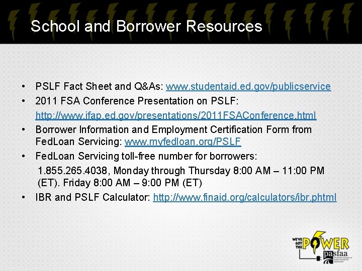 School and Borrower Resources • PSLF Fact Sheet and Q&As: www. studentaid. ed. gov/publicservice