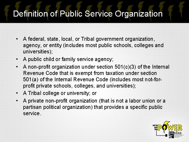 Definition of Public Service Organization • A federal, state, local, or Tribal government organization,