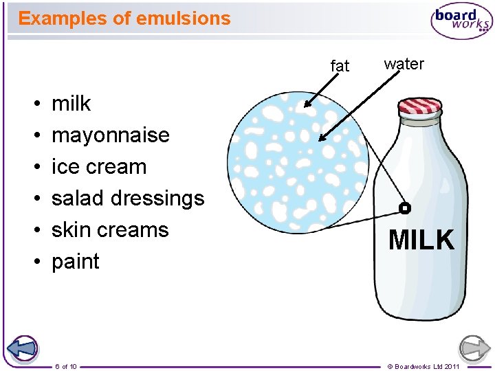 Examples of emulsions fat • • • milk mayonnaise ice cream salad dressings skin