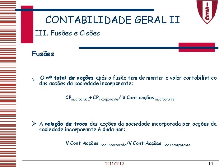 CONTABILIDADE GERAL II III. Fusões e Cisões Fusões Ø O nº total de acções