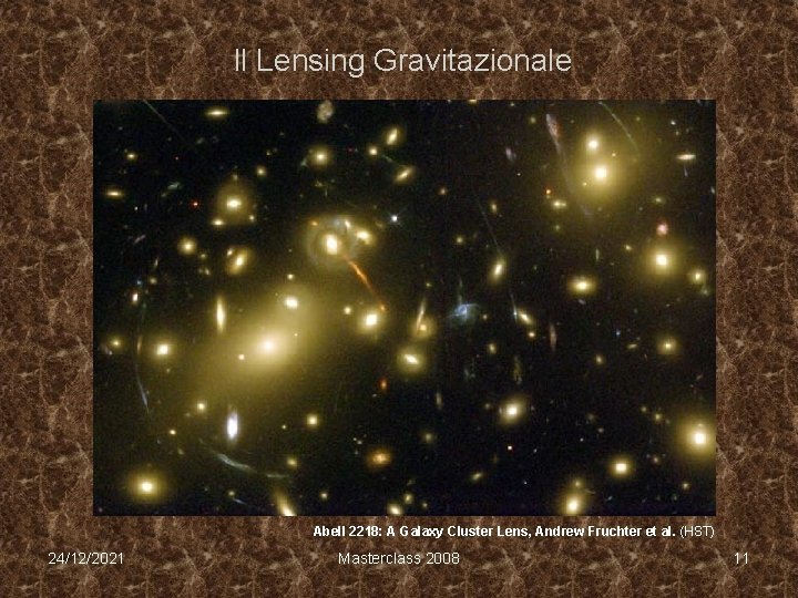 Il Lensing Gravitazionale Abell 2218: A Galaxy Cluster Lens, Andrew Fruchter et al. (HST)