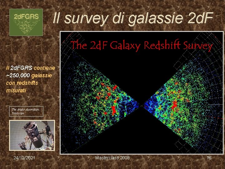 Il survey di galassie 2 d. F Il 2 d. FGRS contiene ~250, 000