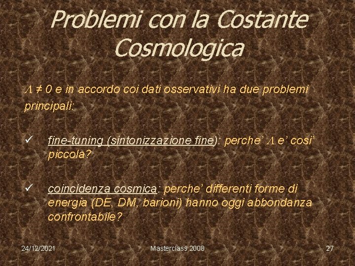 Problemi con la Costante Cosmologica L ≠ 0 e in accordo coi dati osservativi