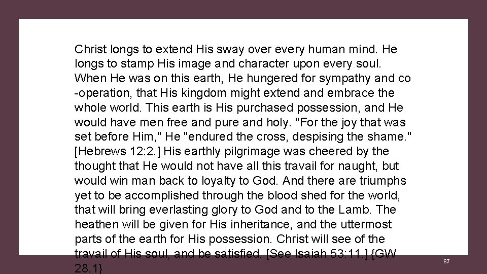 Christ longs to extend His sway over every human mind. He longs to stamp