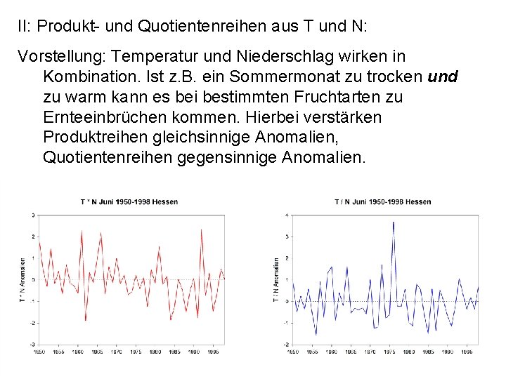 II: Produkt- und Quotientenreihen aus T und N: Vorstellung: Temperatur und Niederschlag wirken in