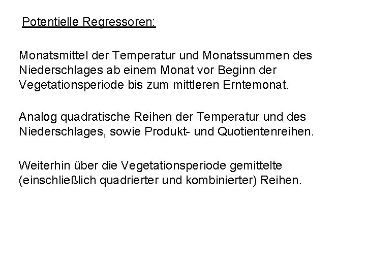 Potentielle Regressoren: Monatsmittel der Temperatur und Monatssummen des Niederschlages ab einem Monat vor Beginn