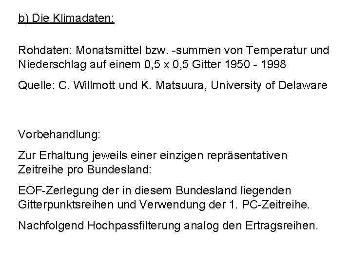 b) Die Klimadaten: Rohdaten: Monatsmittel bzw. -summen von Temperatur und Niederschlag auf einem 0,