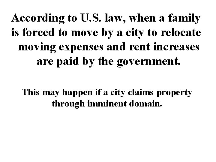 According to U. S. law, when a family is forced to move by a