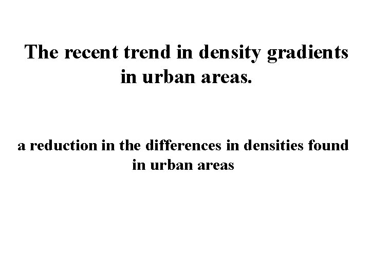 The recent trend in density gradients in urban areas. a reduction in the differences