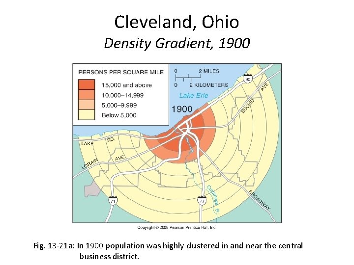 Cleveland, Ohio Density Gradient, 1900 Fig. 13 -21 a: In 1900 population was highly