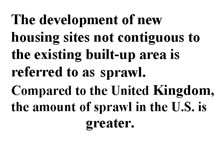 The development of new housing sites not contiguous to the existing built-up area is