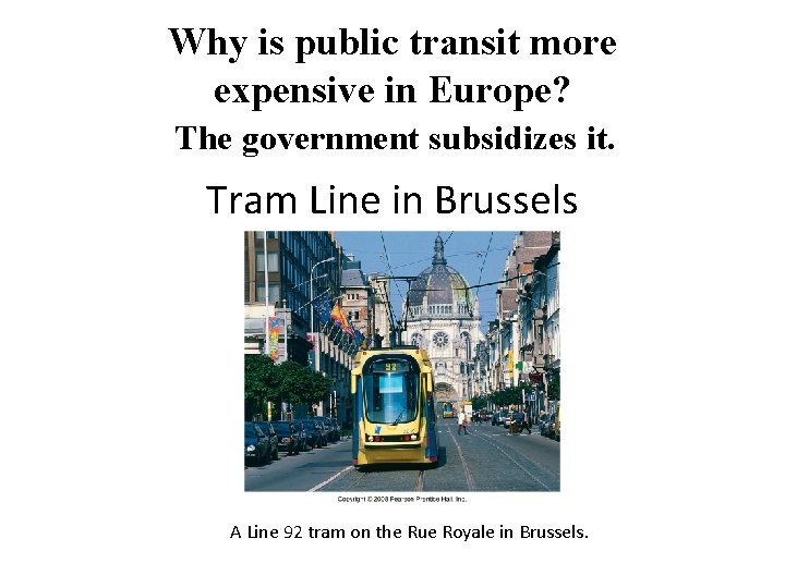 Why is public transit more expensive in Europe? The government subsidizes it. Tram Line