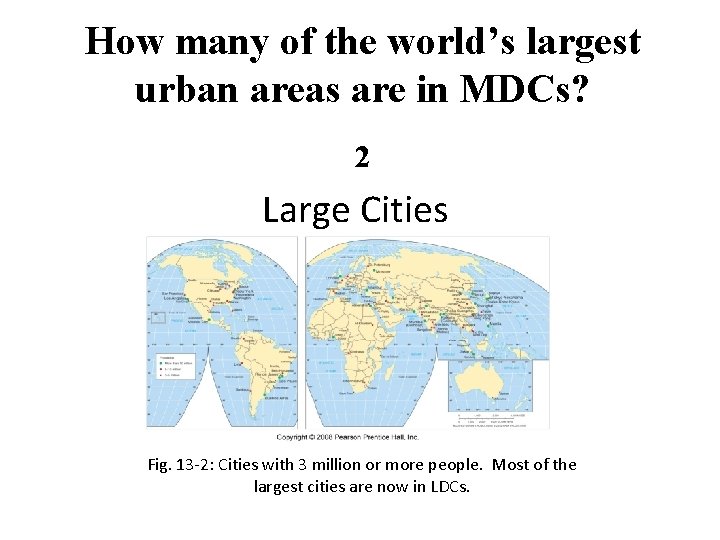 How many of the world’s largest urban areas are in MDCs? 2 Large Cities