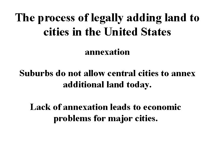 The process of legally adding land to cities in the United States annexation Suburbs