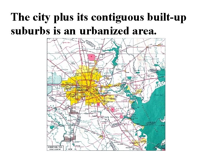 The city plus its contiguous built-up suburbs is an urbanized area. 