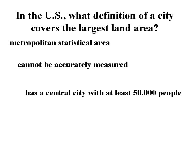In the U. S. , what definition of a city covers the largest land