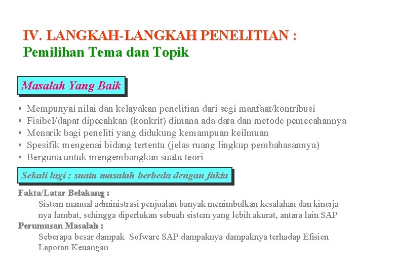 IV. LANGKAH-LANGKAH PENELITIAN : Pemilihan Tema dan Topik Masalah Yang Baik • • •