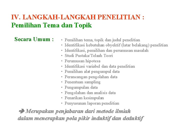 IV. LANGKAH-LANGKAH PENELITIAN : Pemilihan Tema dan Topik Secara Umum : • • •