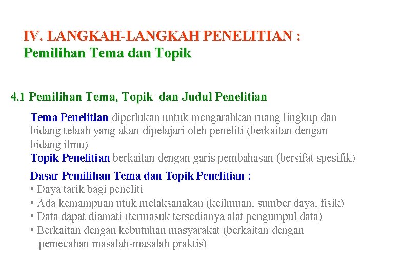 IV. LANGKAH-LANGKAH PENELITIAN : Pemilihan Tema dan Topik 4. 1 Pemilihan Tema, Topik dan