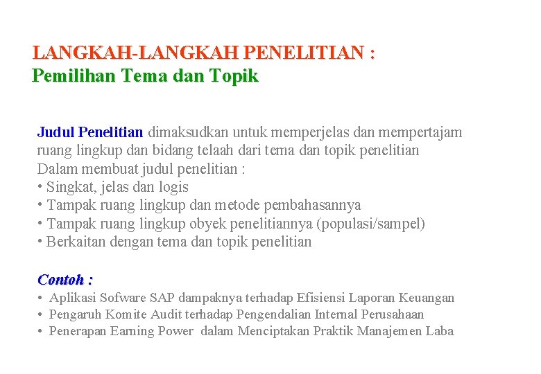 LANGKAH-LANGKAH PENELITIAN : Pemilihan Tema dan Topik Judul Penelitian dimaksudkan untuk memperjelas dan mempertajam