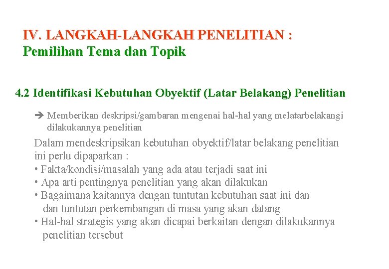 IV. LANGKAH-LANGKAH PENELITIAN : Pemilihan Tema dan Topik 4. 2 Identifikasi Kebutuhan Obyektif (Latar