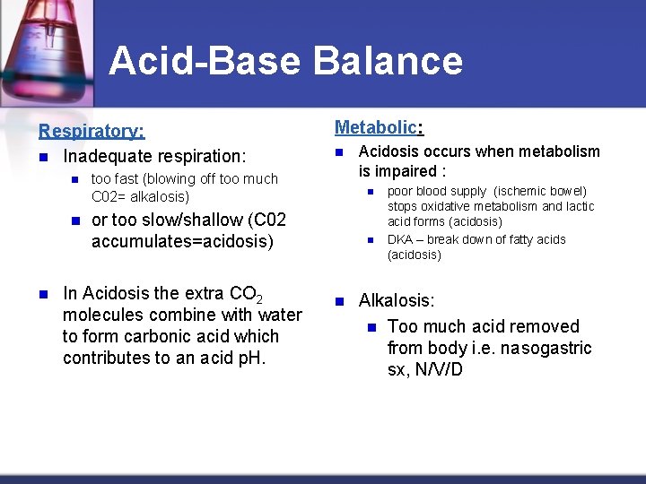 Acid-Base Balance Respiratory: n Inadequate respiration: n n n Metabolic: n too fast (blowing