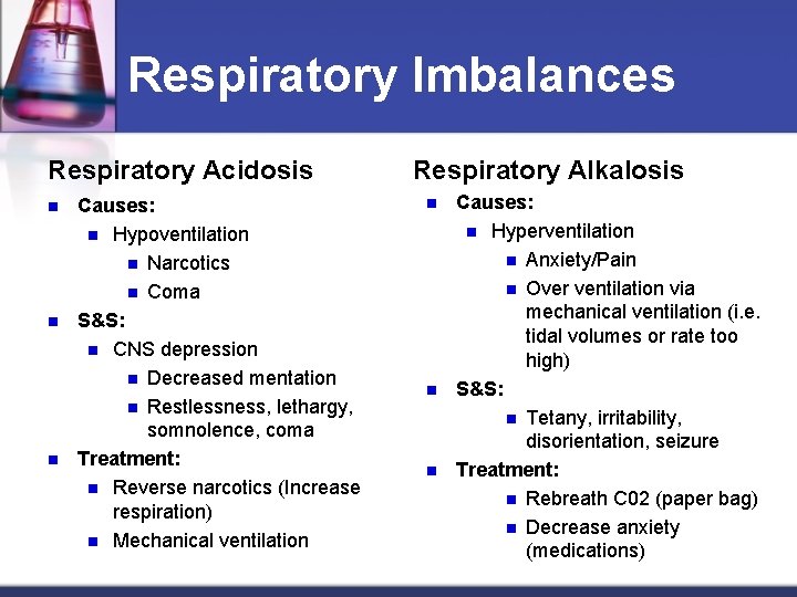 Respiratory Imbalances Respiratory Acidosis n n n Causes: n Hypoventilation n Narcotics n Coma