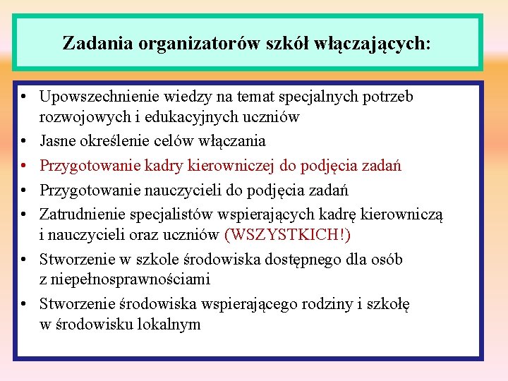 Zadania organizatorów szkół włączających: • Upowszechnienie wiedzy na temat specjalnych potrzeb rozwojowych i edukacyjnych