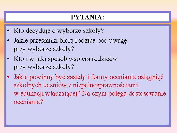 PYTANIA: • Kto decyduje o wyborze szkoły? • Jakie przesłanki biorą rodzice pod uwagę