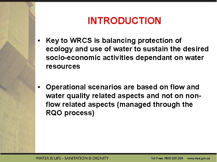 INTRODUCTION • Key to WRCS is balancing protection of ecology and use of water