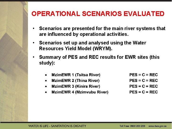 OPERATIONAL SCENARIOS EVALUATED • Scenarios are presented for the main river systems that are