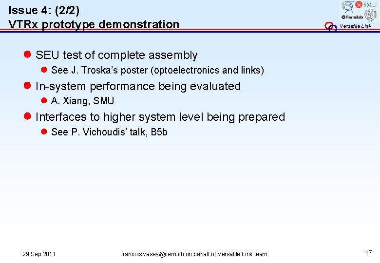 Issue 4: (2/2) VTRx prototype demonstration Versatile Link ● SEU test of complete assembly