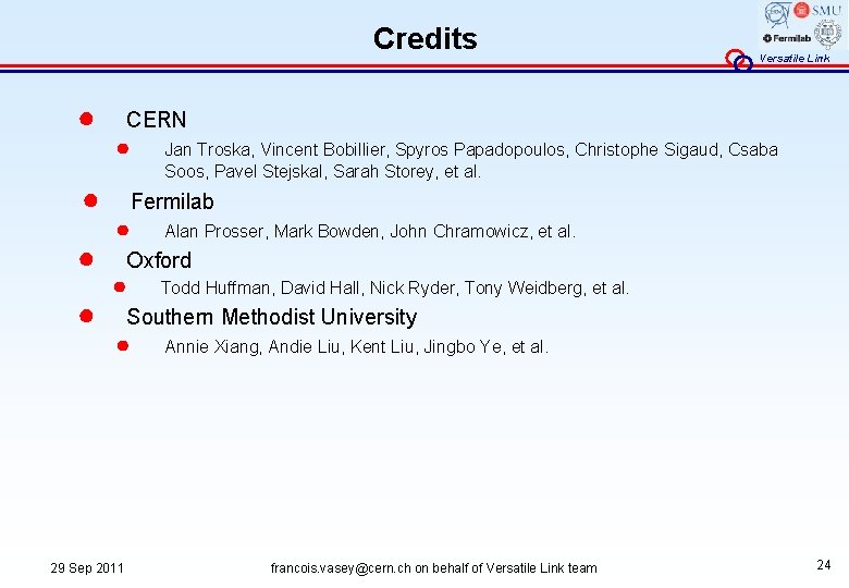 Credits ● ● Versatile Link CERN ● Jan Troska, Vincent Bobillier, Spyros Papadopoulos, Christophe