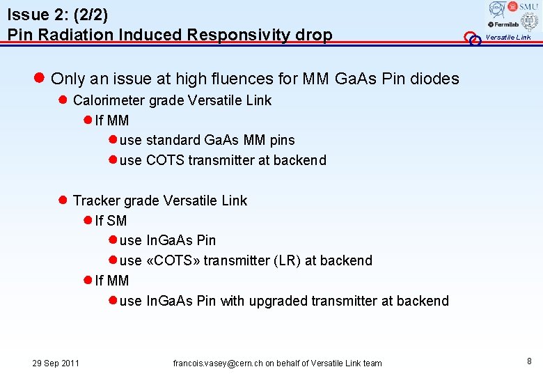 Issue 2: (2/2) Pin Radiation Induced Responsivity drop Versatile Link ● Only an issue
